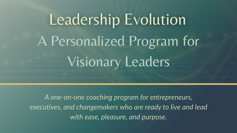 Promotional graphic for Leadership Evolution, a personalized coaching program for visionary leaders, offering one-on-one support to help entrepreneurs and executives lead with ease, pleasure, and purpose.